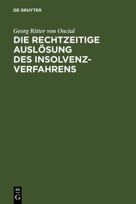 Onciul |  Die rechtzeitige Auslösung des Insolvenzverfahrens | eBook | Sack Fachmedien