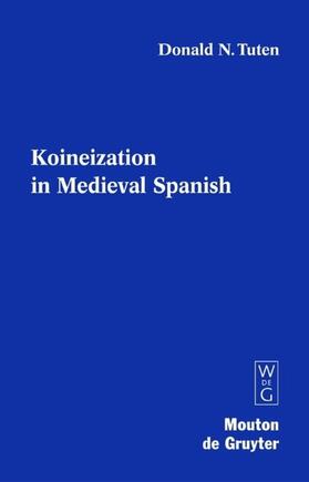Tuten |  Koineization in Medieval Spanish | eBook | Sack Fachmedien