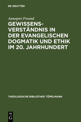 Freund |  Gewissensverständnis in der evangelischen Dogmatik und Ethik im 20. Jahrhundert | eBook | Sack Fachmedien