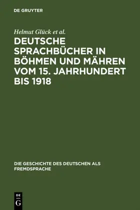 Glück / Klatte / Spacilová |  Deutsche Sprachbücher in Böhmen und Mähren vom 15. Jahrhundert bis 1918 | eBook | Sack Fachmedien