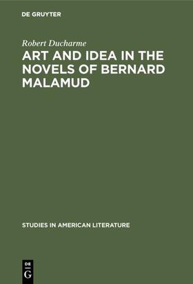 Ducharme |  Art and Idea in the Novels of Bernard Malamud | eBook | Sack Fachmedien