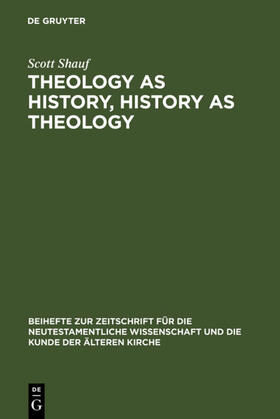 Shauf |  Theology as History, History as Theology | eBook | Sack Fachmedien