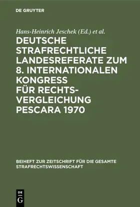 Jeschek / 1970 / Pescara&gt |  Deutsche strafrechtliche Landesreferate zum 8. Internationalen Kongreß für Rechtsvergleichung Pescara 1970 | eBook | Sack Fachmedien