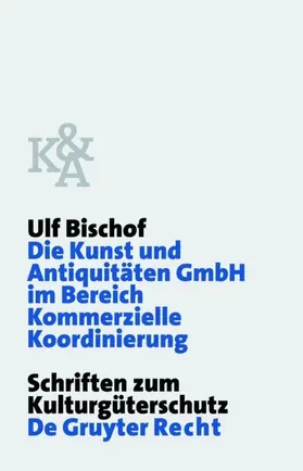 Bischof | Die Kunst und Antiquitäten GmbH im Bereich Kommerzielle Koordinierung | E-Book | sack.de