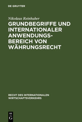 Reinhuber |  Grundbegriffe und internationaler Anwendungsbereich von Währungsrecht | eBook | Sack Fachmedien