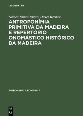 Nunes / Kremer |  Antroponímia primitiva da Madeira e Repertório onomástico histórico da Madeira | eBook | Sack Fachmedien