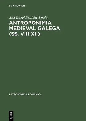 Boullón Agrelo |  Antroponimia medieval galega (ss. VIII–XII) | eBook | Sack Fachmedien