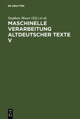 Moser / Stahl / Wegstein |  Maschinelle Verarbeitung altdeutscher Texte V | eBook | Sack Fachmedien