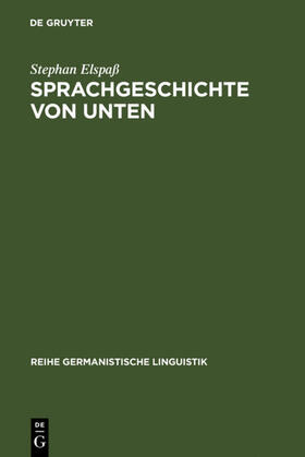 Elspaß |  Sprachgeschichte von unten | eBook | Sack Fachmedien
