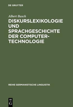 Busch |  Diskurslexikologie und Sprachgeschichte der Computertechnologie | eBook | Sack Fachmedien