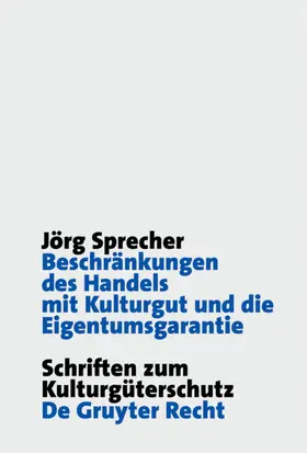 Sprecher |  Beschränkungen des Handels mit Kulturgut und die Eigentumsgarantie | eBook | Sack Fachmedien