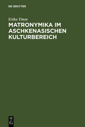 Timm |  Matronymika im aschkenasischen Kulturbereich | eBook | Sack Fachmedien