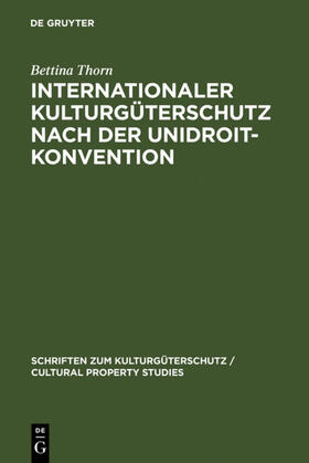 Thorn |  Internationaler Kulturgüterschutz nach der UNIDROIT-Konvention | eBook | Sack Fachmedien