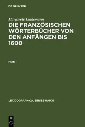 Lindemann |  Die französischen Wörterbücher von den Anfängen bis 1600 | eBook | Sack Fachmedien