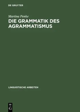 Penke |  Die Grammatik des Agrammatismus | eBook | Sack Fachmedien