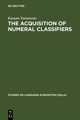 Yamamoto |  The Acquisition of Numeral Classifiers | eBook | Sack Fachmedien