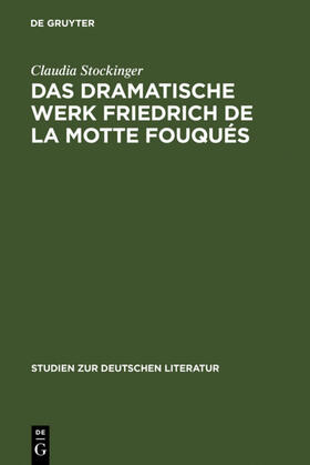 Stockinger |  Das dramatische Werk Friedrich de la Motte Fouqués | eBook | Sack Fachmedien
