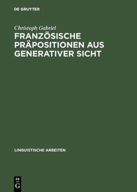 Gabriel |  Französische Präpositionen aus generativer Sicht | eBook | Sack Fachmedien