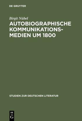 Nübel |  Autobiographische Kommunikationsmedien um 1800 | eBook | Sack Fachmedien