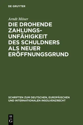 Möser |  Die drohende Zahlungsunfähigkeit des Schuldners als neuer Eröffnungsgrund | eBook | Sack Fachmedien