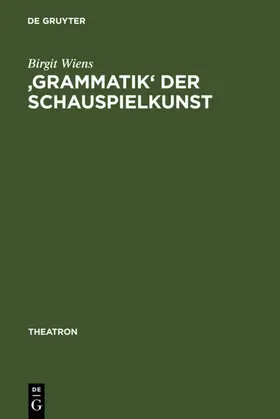 Wiens |  'Grammatik' der Schauspielkunst | eBook | Sack Fachmedien