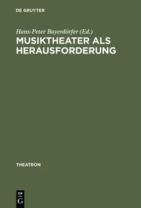 Bayerdörfer |  Musiktheater als Herausforderung | eBook | Sack Fachmedien