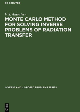 Antyufeev |  Monte Carlo Method for Solving Inverse Problems of Radiation Transfer | eBook | Sack Fachmedien