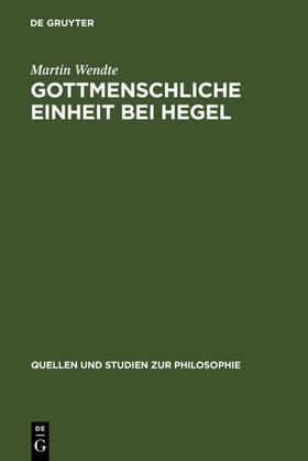 Wendte |  Gottmenschliche Einheit bei Hegel | eBook | Sack Fachmedien