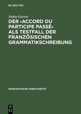 Gutwin |  Der &gt;accord du participe passé&lt; als Testfall der französischen Grammatikschreibung | eBook | Sack Fachmedien