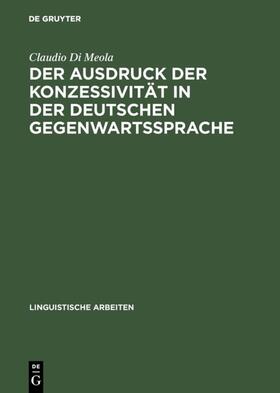 Di Meola |  Der Ausdruck der Konzessivität in der deutschen Gegenwartssprache | eBook | Sack Fachmedien