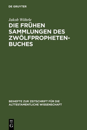 Wöhrle |  Die frühen Sammlungen des Zwölfprophetenbuches | eBook | Sack Fachmedien