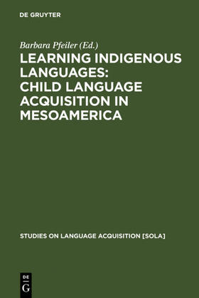 Pfeiler |  Learning Indigenous Languages: Child Language Acquisition in Mesoamerica | eBook | Sack Fachmedien