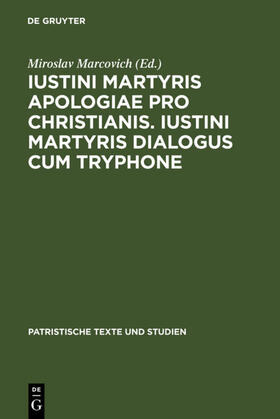 Marcovich |  Iustini Martyris Apologiae pro Christianis. Iustini Martyris Dialogus cum Tryphone | eBook | Sack Fachmedien