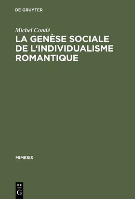 Condé |  La genèse sociale de l'individualisme romantique | eBook | Sack Fachmedien