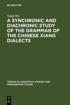Wu |  A Synchronic and Diachronic Study of the Grammar of the Chinese Xiang Dialects | eBook | Sack Fachmedien