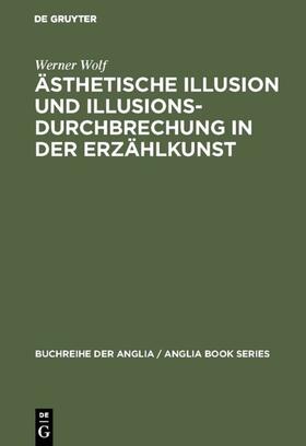 Wolf |  Ästhetische Illusion und Illusionsdurchbrechung in der Erzählkunst | eBook | Sack Fachmedien