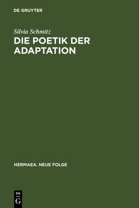 Schmitz |  Die Poetik der Adaptation | eBook | Sack Fachmedien