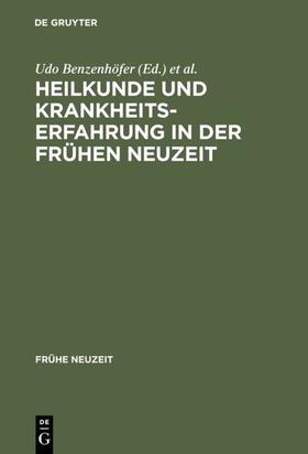 Benzenhöfer / Kühlmann |  Heilkunde und Krankheitserfahrung in der frühen Neuzeit | eBook | Sack Fachmedien