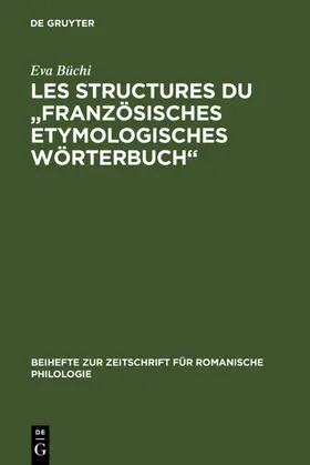 Büchi |  Les Structures du "Französisches Etymologisches Wörterbuch" | eBook | Sack Fachmedien