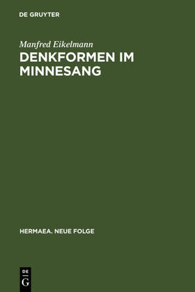 Eikelmann |  Denkformen im Minnesang | eBook | Sack Fachmedien
