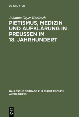Geyer-Kordesch |  Pietismus, Medizin und Aufklärung in Preußen im 18. Jahrhundert | eBook | Sack Fachmedien