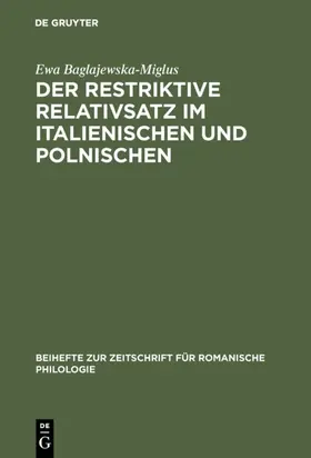 Baglajewska-Miglus |  Der restriktive Relativsatz im Italienischen und Polnischen | eBook | Sack Fachmedien