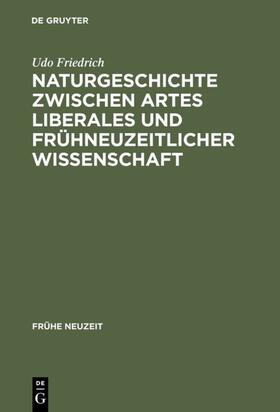 Friedrich |  Naturgeschichte zwischen artes liberales und frühneuzeitlicher Wissenschaft | eBook | Sack Fachmedien