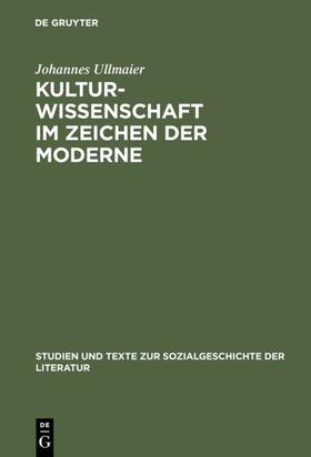 Ullmaier |  Kulturwissenschaft im Zeichen der Moderne | eBook | Sack Fachmedien