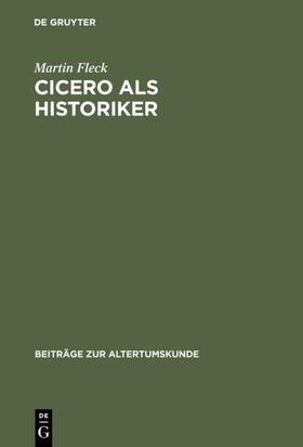 Fleck |  Cicero als Historiker | eBook | Sack Fachmedien