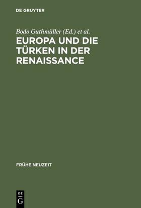 Guthmüller / Kühlmann |  Europa und die Türken in der Renaissance | eBook | Sack Fachmedien