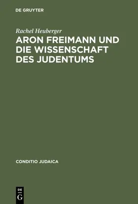 Heuberger |  Aron Freimann und die Wissenschaft des Judentums | eBook | Sack Fachmedien