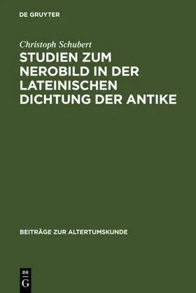 Schubert |  Studien zum Nerobild in der lateinischen Dichtung der Antike | eBook | Sack Fachmedien