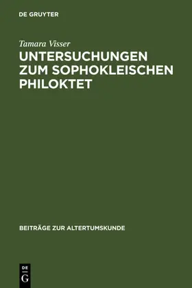 Visser |  Untersuchungen zum Sophokleischen Philoktet | eBook | Sack Fachmedien