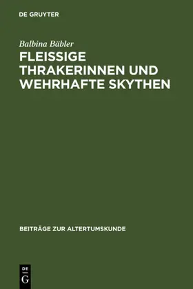 Bäbler |  Fleissige Thrakerinnen und wehrhafte Skythen | eBook | Sack Fachmedien